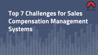 Top 7 Challenges for Sales Compensation Management Systems