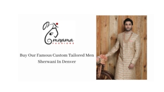 BUY OUR FAMOUS CUSTOM TAILORED MEN SHERWANI IN DENVER