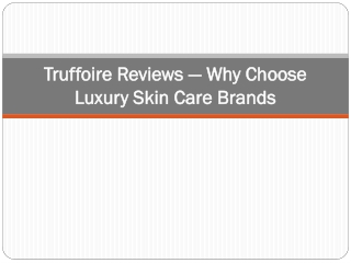 Truffoire Reviews — Why Choose Luxury Skin Care Brands