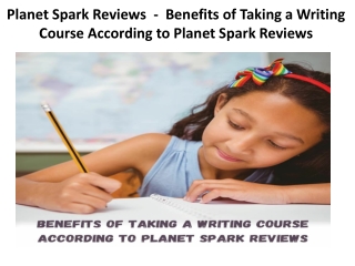 Planet Spark Reviews  -  Benefits of Taking a Writing Course According to Planet Spark Reviews