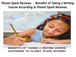 Planet Spark Reviews  -  Benefits of Taking a Writing Course According to Planet Spark Reviews