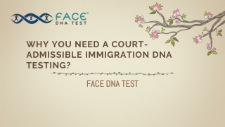 WHY YOU NEED A COURT-ADMISSIBLE IMMIGRATION DNA TESTING