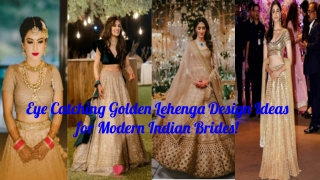 Eye Catching Golden Lehenga Design Ideas for Modern Indian Brides!