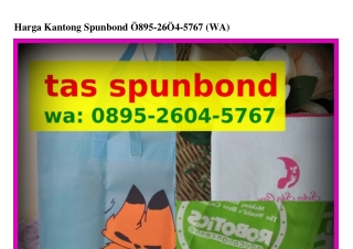 Harga Kantong Spunbond Ô8ᑫ5-26Ô4-5ᜪ6ᜪ[WA]