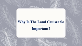 Why Is The Land Cruiser So Important