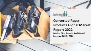 Converted Paper Products Market Scope, Growth Objectives And Outlook Report