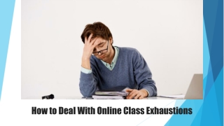 How to Deal With Online Class Exhaustions