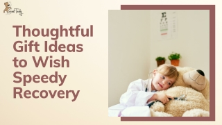 Thoughtful Gift Ideas to Wish Speedy Recovery