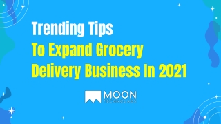 Trending Tips To Expand Grocery Delivery Business In 2021