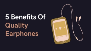 5 Benefits Of Quality Earphones