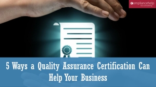 5 Ways a Quality Assurance Certification Can Help Your Business