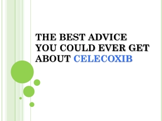The Best Advice You Could Ever Get About Celecoxib