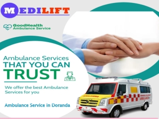 Instant Ambulance Service in Doranda and Dwarkapuri by Medilift Ambulance Service