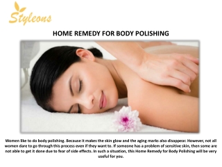 HOME REMEDY FOR BODY POLISHING