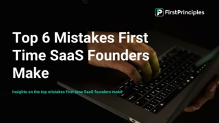 Top 6 Mistakes First Time SaaS Founders Make