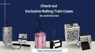 CHECK OUT EXCLUSIVE ROLLING TRAIN CASES BY JUSTCASE USA