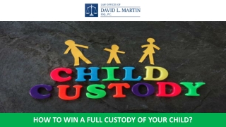 How to Win a Full Custody of Your Child?