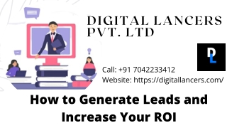 How to Generate Leads and Increase Your ROI - Digital Lancers Pvt. Ltd
