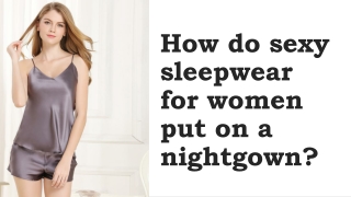 Sexy Sleepwear for Women - Trendy Silk Sleepwear Collection - Fangyan