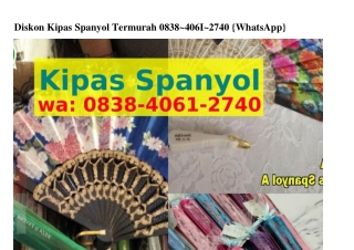 Diskon Kipas Spanyol TermurahDiskon Kipas Spanyol Termurah 08౩8.ㄐ0ϬI.27ㄐ0(whatsA