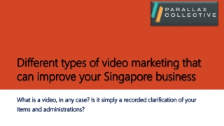 Different types of video marketing that can improve your Singapore business