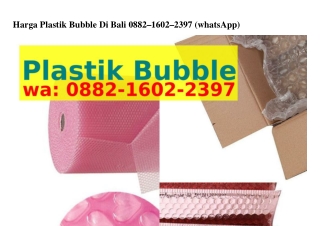 Harga Plastik Bubble Di Bali ౦882•lϬ౦2•23ᑫ7(WA)