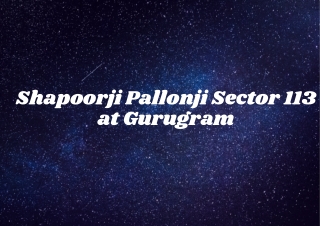 Shapoorji Pallonji Sector 113 Gurugram - Live Your Dreams In The Lap Of Nature