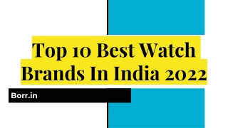 Top 10 Best Watch Brands In India 2022