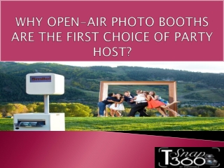 WHY OPEN-AIR PHOTO BOOTHS ARE THE FIRST CHOICE OF PARTY HOST?