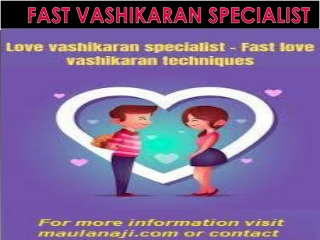 FAST VASHIKARAN SPECIALIST BY MAULANA RAMZAN ALI