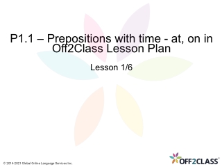Prepositions with Time - At - On - In - Off2Class Lesson Plan