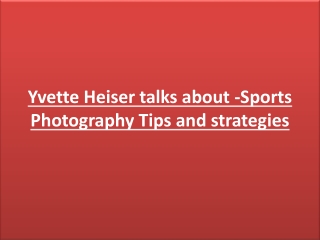 Yvette Heiser talks about -Sports Photography Tips