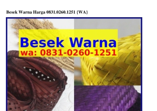 Besek Warna Harga ౦8ᣮ1–౦ᒿϬ౦–1ᒿ51{WhatsApp}