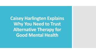 Caisey Harlingten Explain Why Need Trust Alternative Therapy Good Mental Health