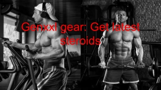 Genxxl gear_ Get latest steroids