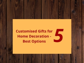 Customised Gifts for Home Decoration - 5 Best Options