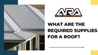 What Are the Required Supplies for a Roof?