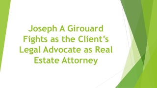 Joseph A Girouard Fights as the Client’s Legal Advocate as Real Estate Attorney