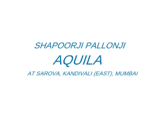 Shapoorji Aquila at Shapoorji Pallonji Sarova, Kandivali East, Mumbai Brochure