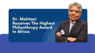 Dr. Mahtani Receives The Highest Philanthropy Award In Africa