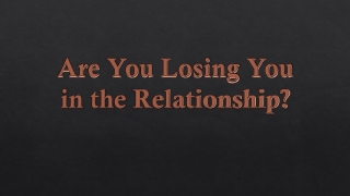 Are You Losing You in the Relationship