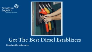 Get The Best Diesel Establizers | Petroleum Logistics