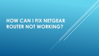 How can I fix Netgear Router not working?