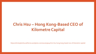 Chris Hsu is Hong Kong-Based CEO of Kilometre Capital