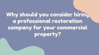 Why should you consider hiring a professional restoration company for your commercial property