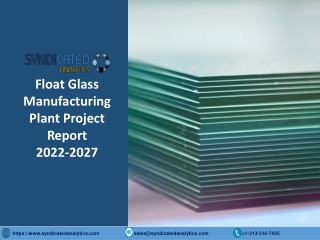 Float Glass Manufacturing Plant Project Report PDF 2022-2027
