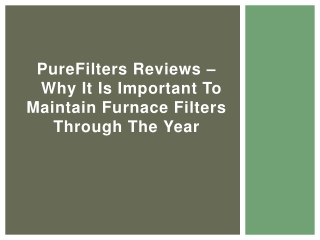 PureFilters Reviews –  Why It is Important to Maintain Furnace Filters Through the Year