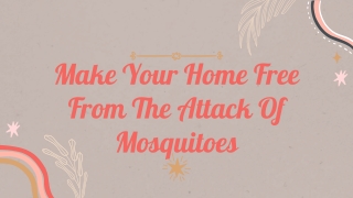 Make Your Home Free From The Attack Of Mosquitoes