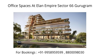 Elan Empire Sector 66 Office Spaces, Elan Empire Office space Size, 9958959599 O