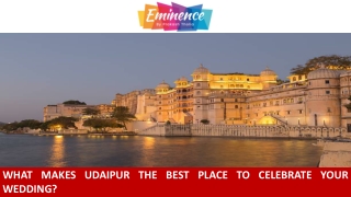 What Makes Udaipur the Best Place to Celebrate Your Wedding?